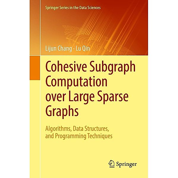 Cohesive Subgraph Computation over Large Sparse Graphs / Springer Series in the Data Sciences, Lijun Chang, Lu Qin