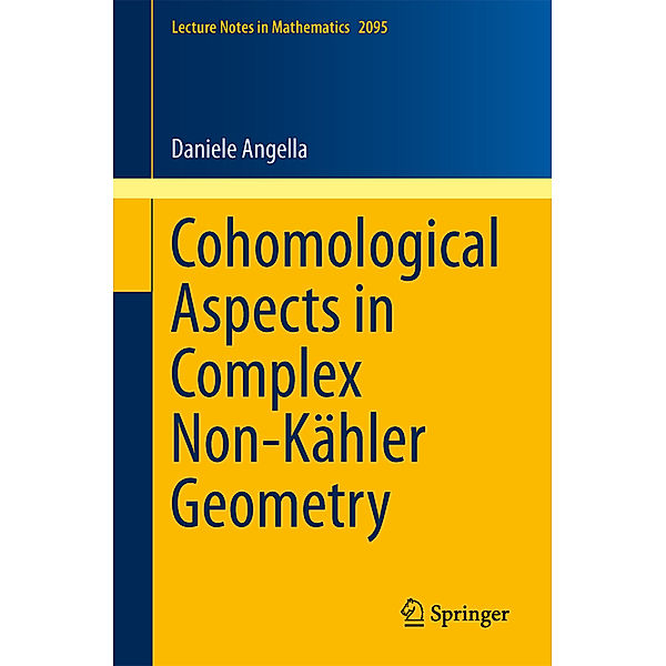 Cohomological Aspects in Complex Non-Kähler Geometry, Daniele Angella