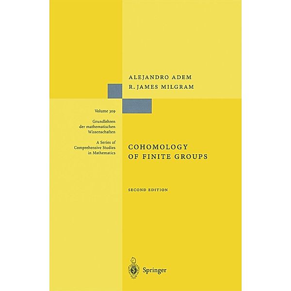 Cohomology of Finite Groups / Grundlehren der mathematischen Wissenschaften Bd.309, Alejandro Adem, R. James Milgram