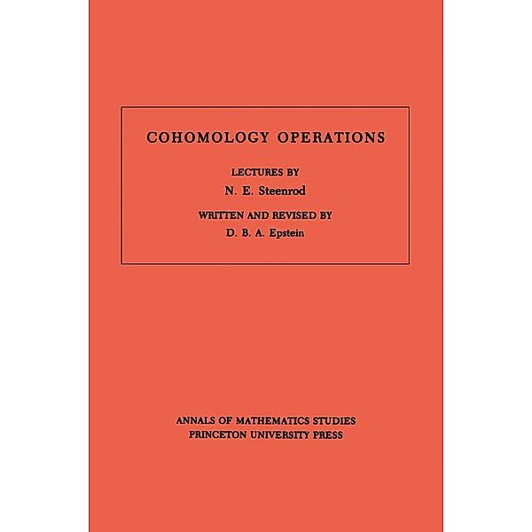 Cohomology Operations (AM-50), Volume 50 / Annals of Mathematics Studies, David B. A. Epstein