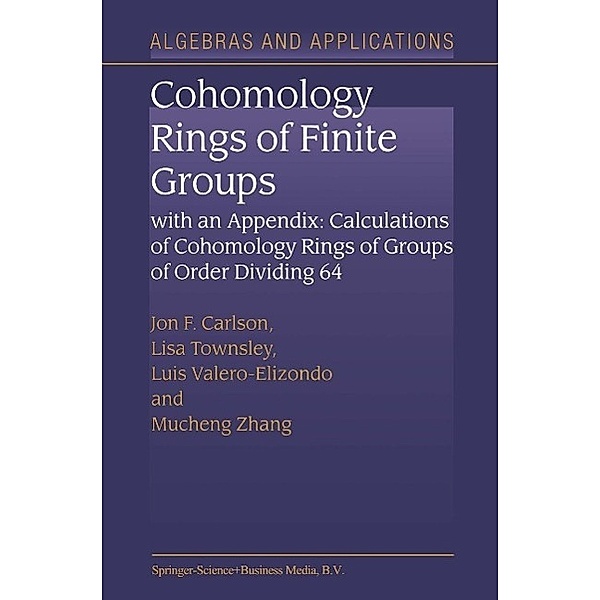 Cohomology Rings of Finite Groups / Algebra and Applications Bd.3, Jon F. Carlson, L. Townsley, Luís Valero-Elizondo, Mucheng Zhang