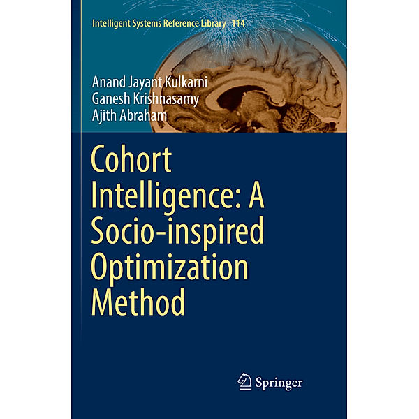 Cohort Intelligence: A Socio-inspired Optimization Method, Anand Jayant Kulkarni, Ganesh Krishnasamy, Ajith Abraham