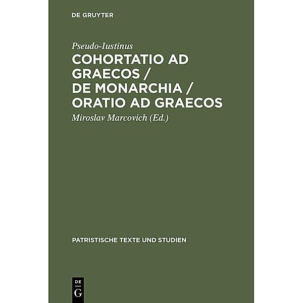 Cohortatio ad Graecos / De monarchia / Oratio ad Graecos / Patristische Texte und Studien Bd.32, Pseudo-Iustinus