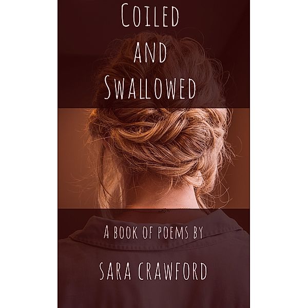 Coiled and Swallowed, Sara Crawford