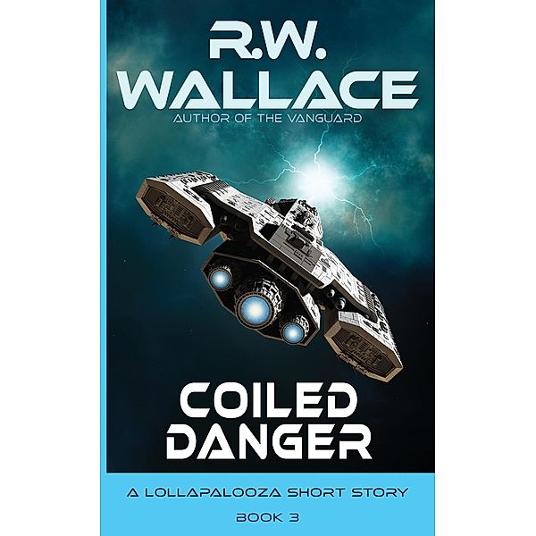 Coiled Danger (Lollapalooza, #3) / Lollapalooza, R. W. Wallace