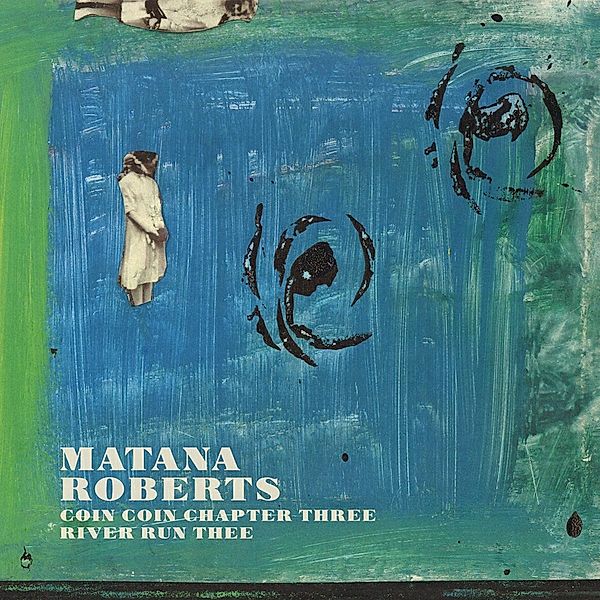 Coin Coin Chapter Three: River Run Thee (Vinyl), Matana Roberts