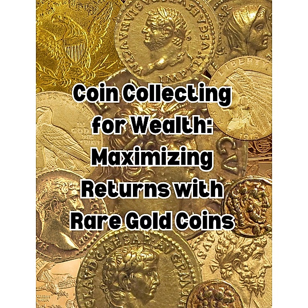 Coin Collecting for Wealth: Maximizing Returns with Rare Gold Coins, People With Books