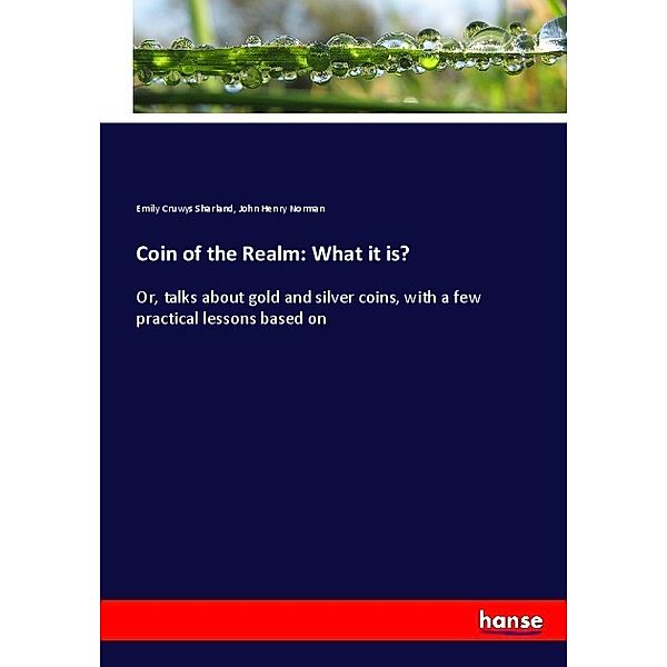 Coin of the Realm: What it is?, Emily Cruwys Sharland, John Henry Norman