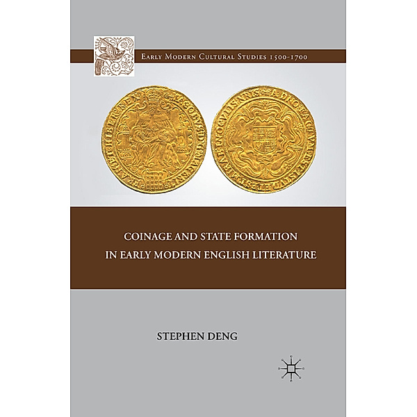 Coinage and State Formation in Early Modern English Literature, S. Deng