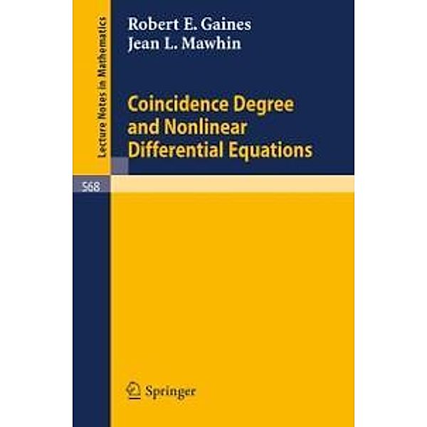 Coincidence Degree and Nonlinear Differential Equations / Lecture Notes in Mathematics Bd.568, R. E. Gaines, J. L. Mawhin