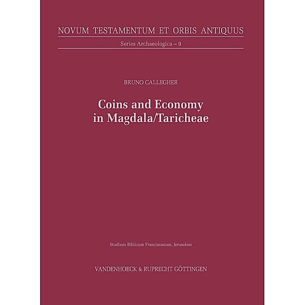 Coins and Economy in Magdala/Taricheae / Novum Testamentum et Orbis Antiquus. Series Archaeologica, Bruno Callegher