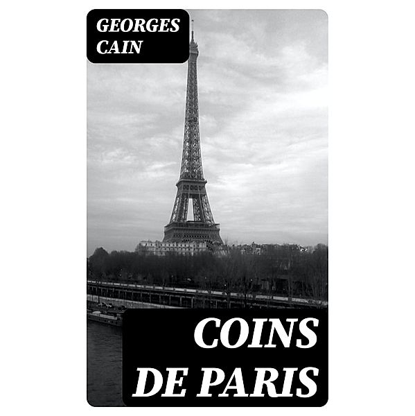 Coins de Paris, Georges Cain