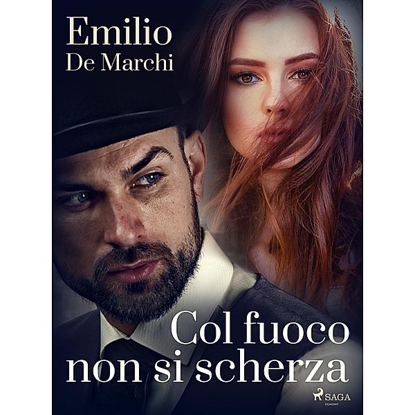 Col fuoco non si scherza, Emilio De Marchi