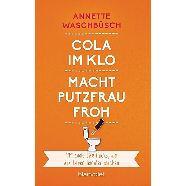 Cola im Klo macht Putzfrau froh, Annette Waschbüsch