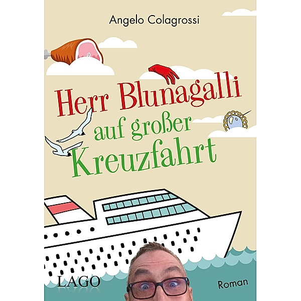 Colagrossi, A: Herr Blunagalli auf großer Kreuzfahrt, Angelo Colagrossi