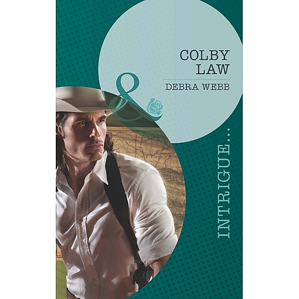 Colby Law (Mills & Boon Intrigue) (Colby, TX, Book 1) / Mills & Boon Intrigue, Debra Webb