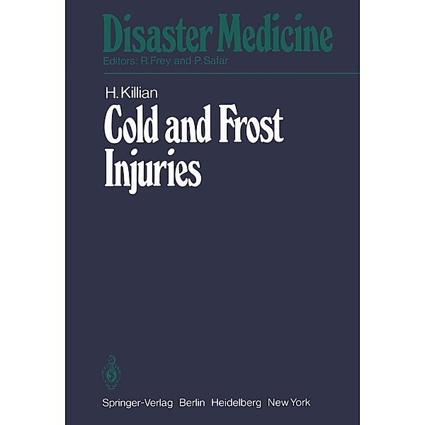 Cold and Frost Injuries - Rewarming Damages Biological, Angiological, and Clinical Aspects / Disaster Medicine Bd.3, H. Killian