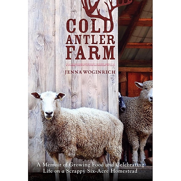 Cold Antler Farm, Jenna Woginrich