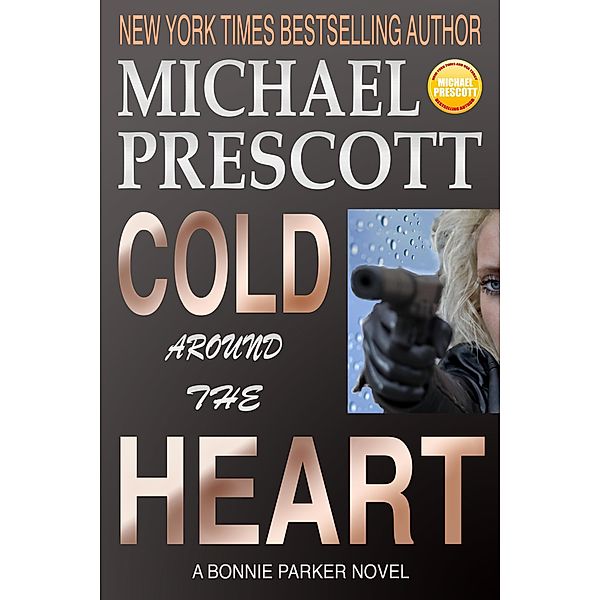 Cold Around the Heart (Bonnie Parker, PI, #1) / Bonnie Parker, PI, Michael Prescott