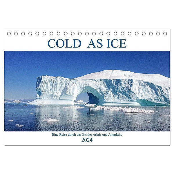 Cold as Ice - Eindrücke aus Arktis und Antarktis (Tischkalender 2024 DIN A5 quer), CALVENDO Monatskalender, ALOHA Publishing