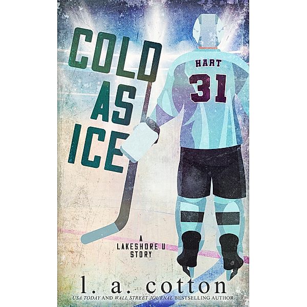 Cold As Ice (Lakeshore U, #4) / Lakeshore U, L. A. Cotton