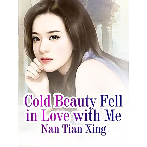 Cold Beauty Fell in Love with Me, Nan TianXing