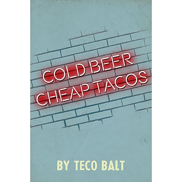 Cold Beer Cheap Tacos, Teco Balt
