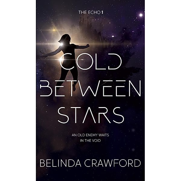 Cold Between Stars (The Echo, #1) / The Echo, Belinda Crawford