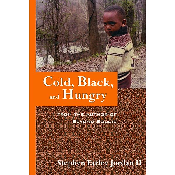 Cold, Black, and Hungry: From the Author of Beyond Bougie, Stephen Earley Jordan II