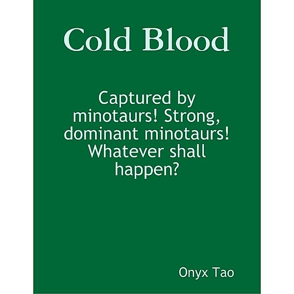 Cold Blood, Onyx Tao