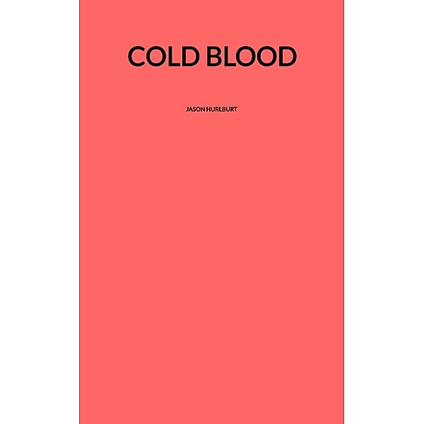 Cold Blood, Jason Hurlburt
