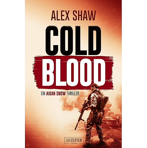 COLD BLOOD / Aidan Snow Thriller Bd.1, Alex Shaw