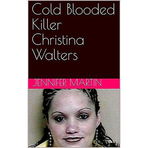 Cold Blooded Christina Walters, Jennifer Martin