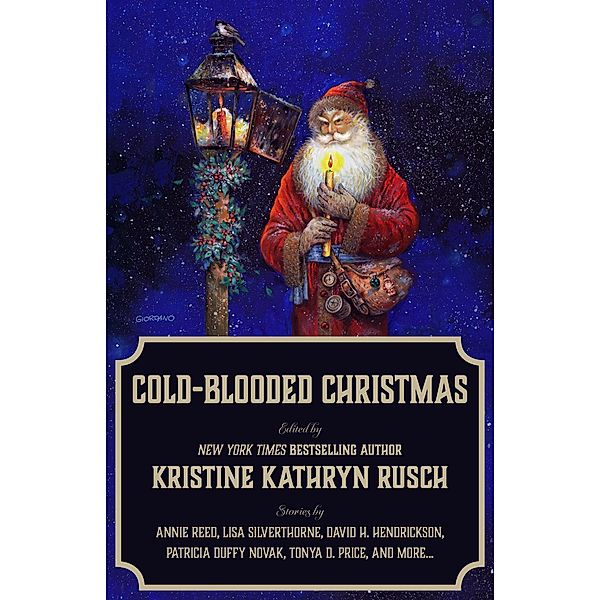 Cold-Blooded Christmas (Holiday Anthology Series, #8) / Holiday Anthology Series, Kristine Kathryn Rusch, David H. Hendrickson, Meyari McFarland, Jessi Hammond, Tonya D. Price, Chrissy Wissler, Cate Martin, Patricia Duffy Novak, Lauren Lang, Lisa S. Silverthorne, Carolyn Ivy Stein, Annie Reed