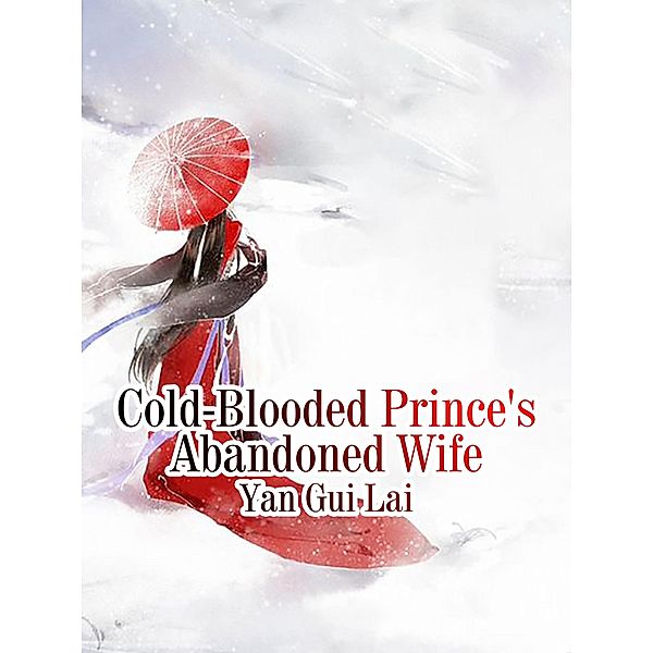 Cold-Blooded Prince's Abandoned Wife, Yan Guilai