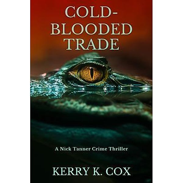 Cold-Blooded Trade / A Nick Tanner Crime Thriller Bd.3, Kerry K. Cox