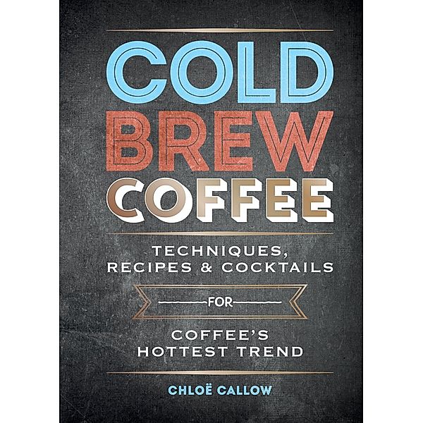 Cold Brew Coffee, Chloë Callow