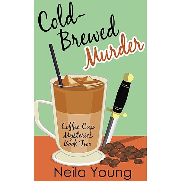 Cold-Brewed Murder (Coffee Cup Mysteries, #2) / Coffee Cup Mysteries, Neila Young