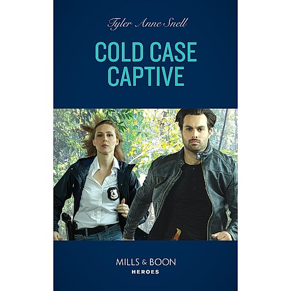 Cold Case Captive (The Saving Kelby Creek Series, Book 5) (Mills & Boon Heroes), Tyler Anne Snell