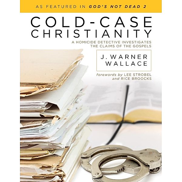 Cold-Case Christianity / David C Cook, J. Warner Wallace