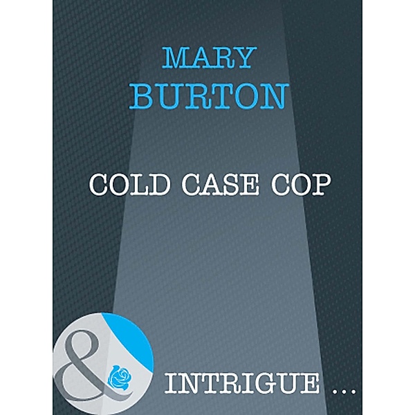 Cold Case Cop (Mills & Boon Intrigue), Mary Burton