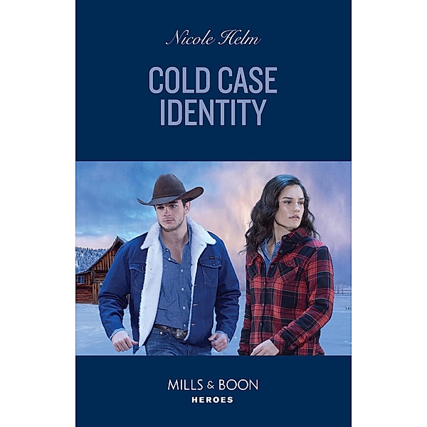 Cold Case Identity (Hudson Sibling Solutions, Book 2) (Mills & Boon Heroes), Nicole Helm