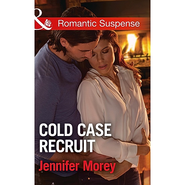 Cold Case Recruit (Mills & Boon Romantic Suspense) (Cold Case Detectives, Book 3) / Mills & Boon Romantic Suspense, Jennifer Morey
