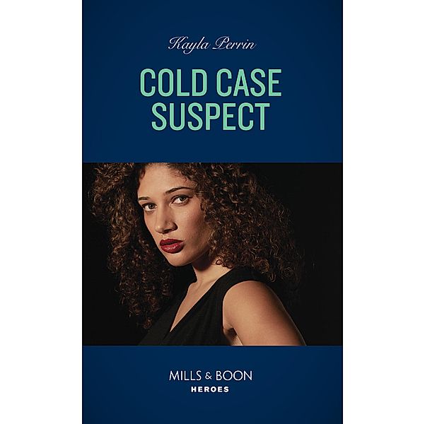 Cold Case Suspect (Mills & Boon Heroes), Kayla Perrin