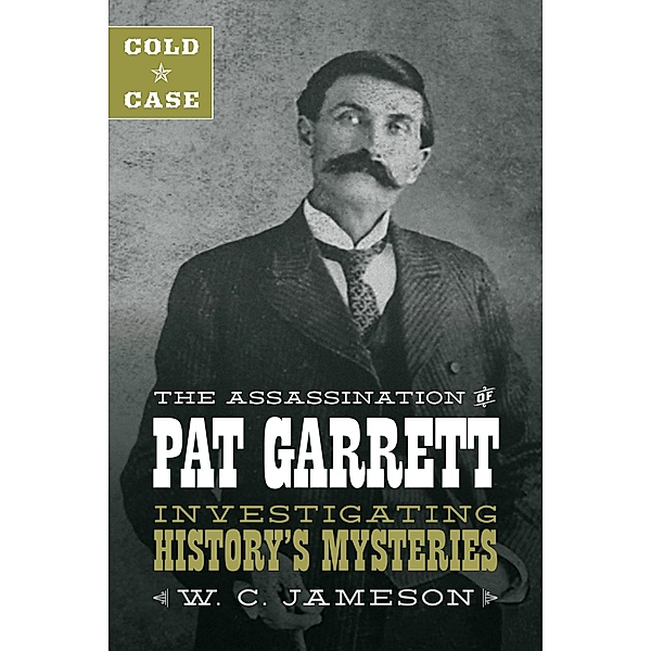 Cold Case: The Assassination of Pat Garrett, W. C. Jameson