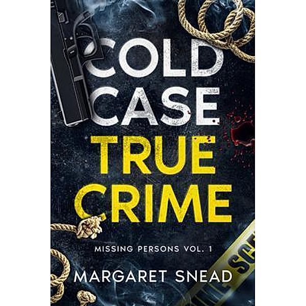 Cold Case True Crime / Cold Case True Crime Bd.1, Margaret Snead