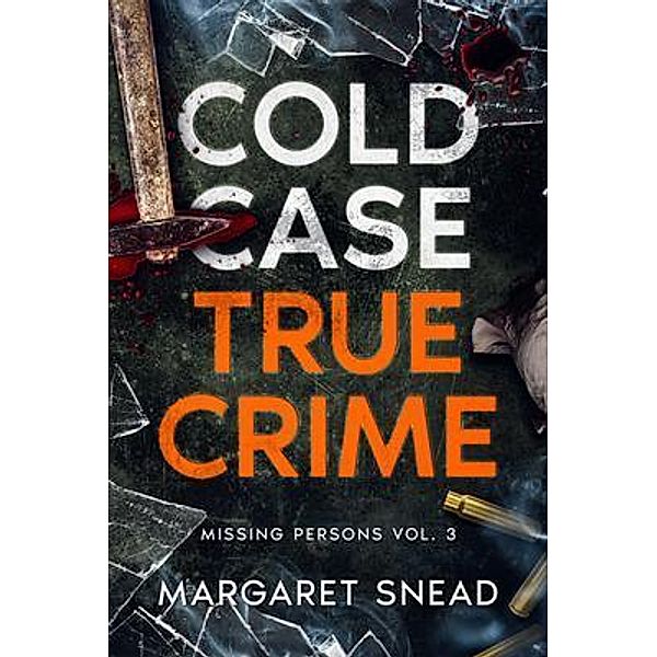 Cold Case True Crime / Cold Case True Crime Bd.3, Margaret Snead