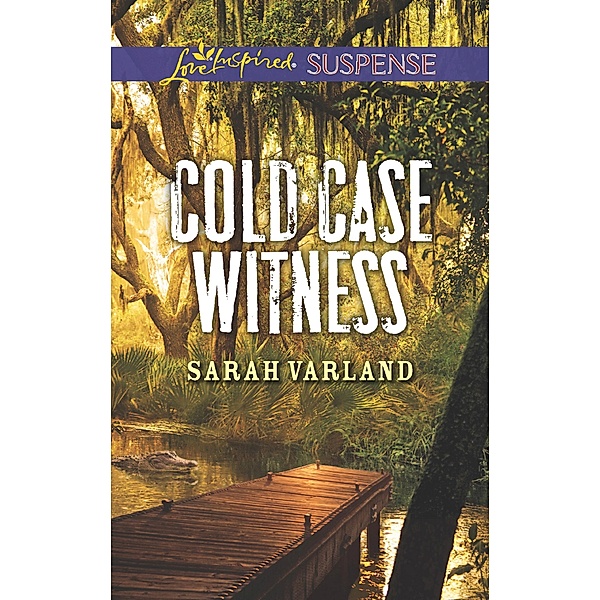Cold Case Witness (Mills & Boon Love Inspired Suspense), Sarah Varland