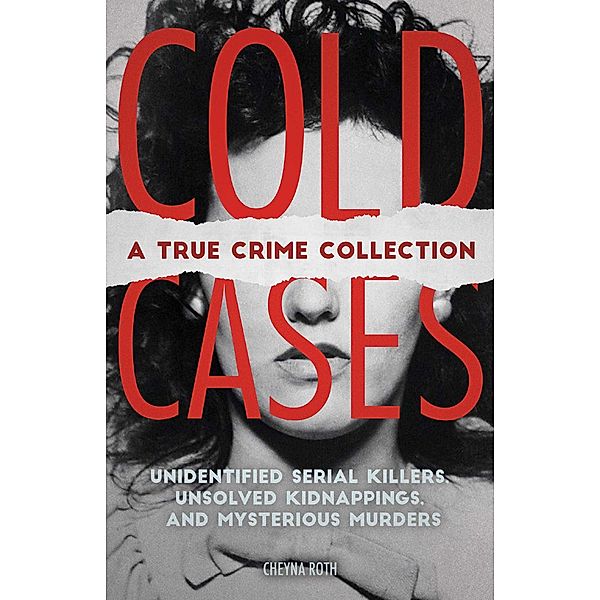 Cold Cases: A True Crime Collection, Cheyna Roth