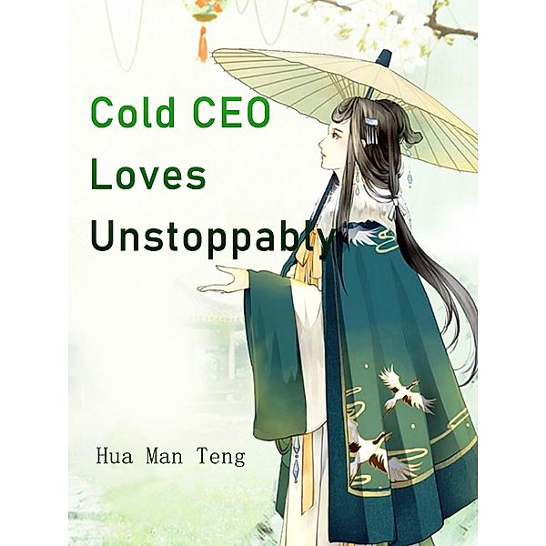 Cold CEO Loves Unstoppably / Funstory, Hua ManTeng